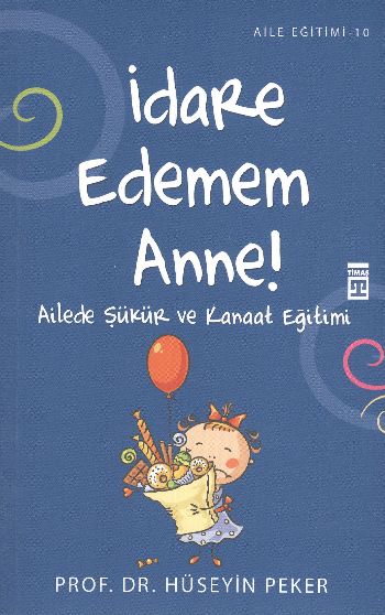 İdare Edemem Anne  Ailede Şükür ve Kanaat Eğitimi