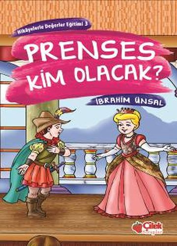 Hikayelerde Değerler Eğitimi 3  Prenses Kim Olacak