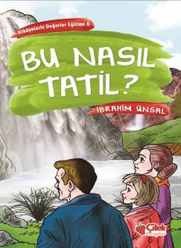 Hikayelerde Değerler Eğitimi 6  Bu Nasıl Tatil