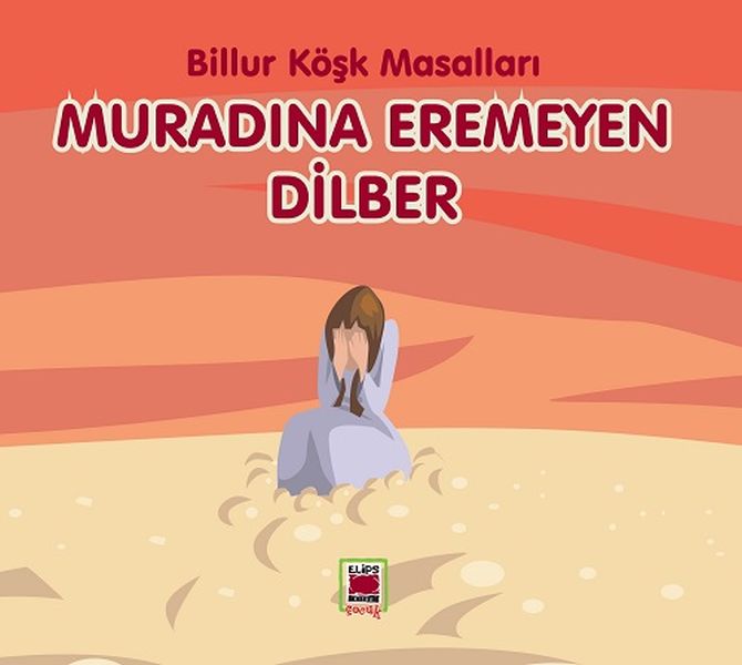 Muradına Eremeyen DilberBillur Köşk Masalları