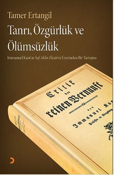 Tanrı Özgürlük ve Ölümsüzlük  Immanuel Kantın Saf Aklın Eleştirisi