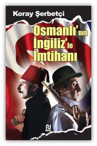 Osmanlı’nın İngiliz’le İmtihanı