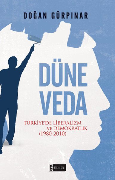 Düne Veda  Türkiyede Liberalizm ve Demokratlık 19802010