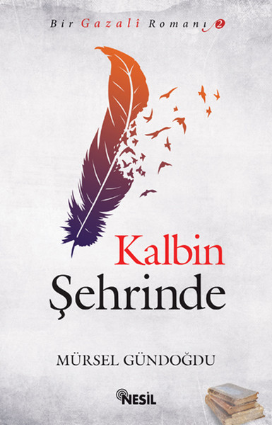 Kalbin Şehrinde  Bir Gazali Romanı 2