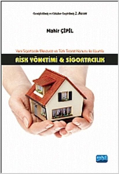 Risk Yönetimi ve Sigortacılık  Yeni Sigortacılık Mevzuatı ve Türk Ticaret Kanunu ile Uyumlu