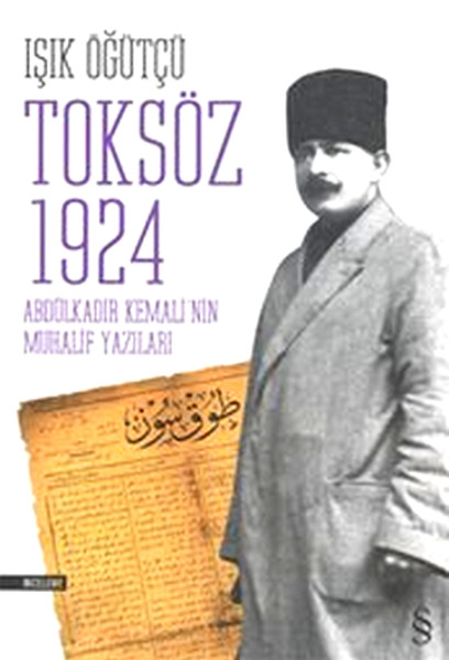 Toksöz 1924  Abdülkadir Kemalinin Muhalif Yazıları