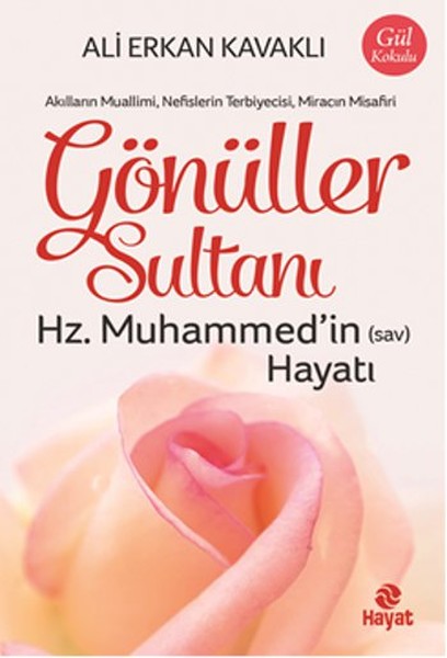 Gönüller Sultanı Hz Muhammed’in Sav Hayatı