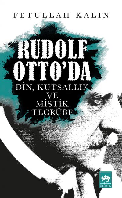 Rudolf Ottoda Din Kutsallık ve Mistik Tecrübe