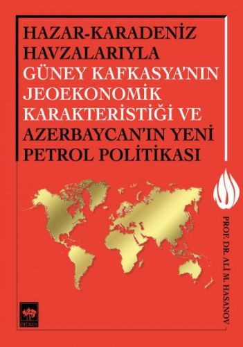 HazarKaradeniz Havzalarıyla Güney Kafkasyanın Jeoekonomik Karakteristiği ve Azerbaycanın Yeni Pe