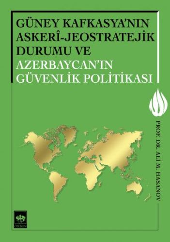 Güney Kafkasyanın Askeri  Jeostratejik Durumu ve Azerbaycanın Güvenlik Politikası