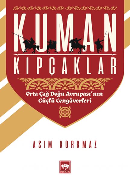 Kuman Kıpçaklar  Orta Çağ Doğu Avrupasının Güçlü Cengaverleri