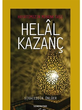 Hayatımızın Mihenk Taşı Helal Kazanç