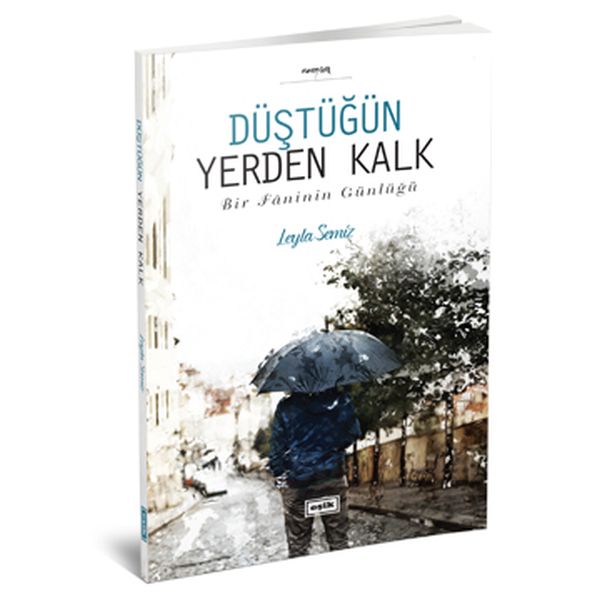 Düştüğün Yerden Kalk  Bir Faninin Günlüğü