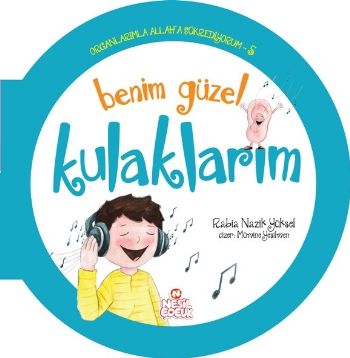 Organlarımla Allaha Şükrediyorum 5  Benim Güzel Kulaklarım