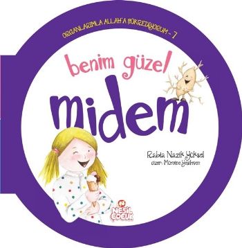 Organlarımla Allaha Şükrediyorum 7  Benim Güzel Midem