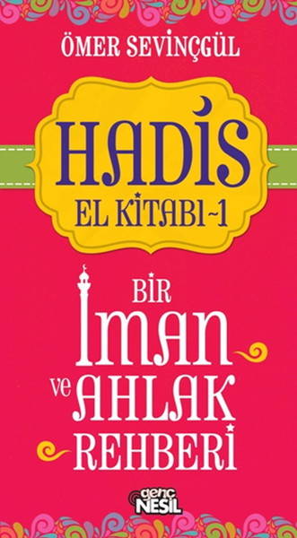 Hadis El Kitabı 1 Bir İman ve Ahlak Rehberi