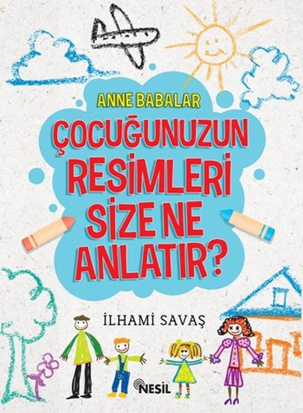 Anne Babalar Çocuğunuzun Resimleri Size Ne Anlatır