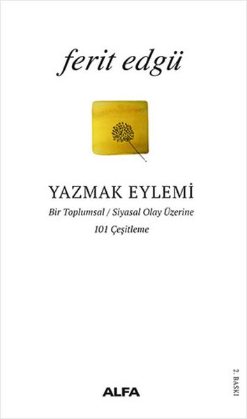 Yazmak Eylemi  Bir Toplumsal Siyasal Olay Üzerine 101 Çeşitleme