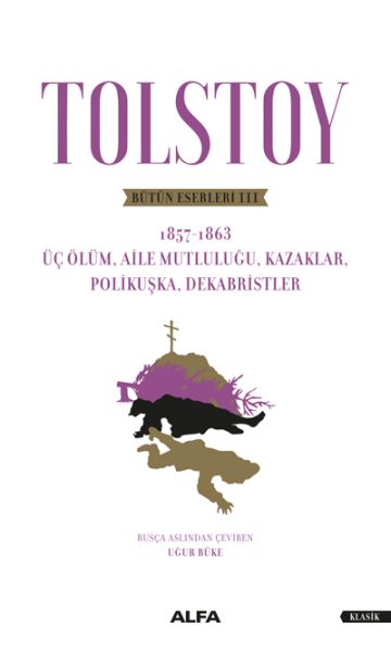 Tolstoy Bütün Eserleri III  Üç Ölüm Aile  Mutluluğu Kazaklar PolikuşkaDekabristler