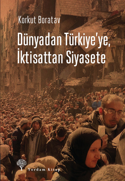 Dünyadan Türkiyeye İktisattan Siyasete