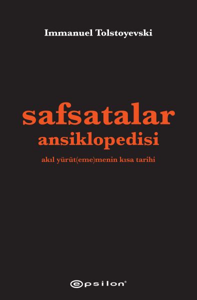 Safsatalar Ansiklopedisi  Akıl Yürütememenin Kısa Tarihi