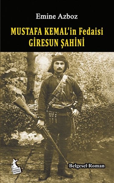 Mustafa Kemalin Fedaisi Giresun Şahini