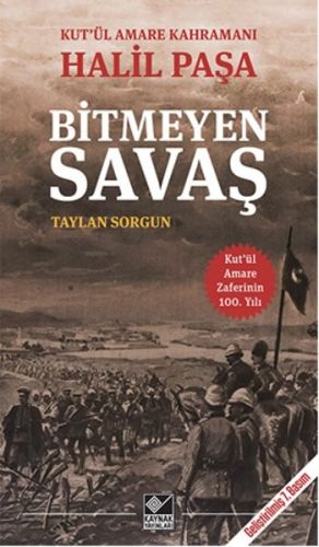 Kutül Amare Kahramanı Halil Paşa  Bitmeyen Savaş