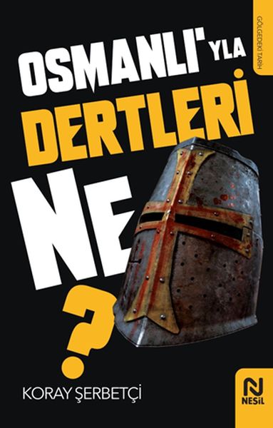 Osmanlı’yla Dertleri Ne