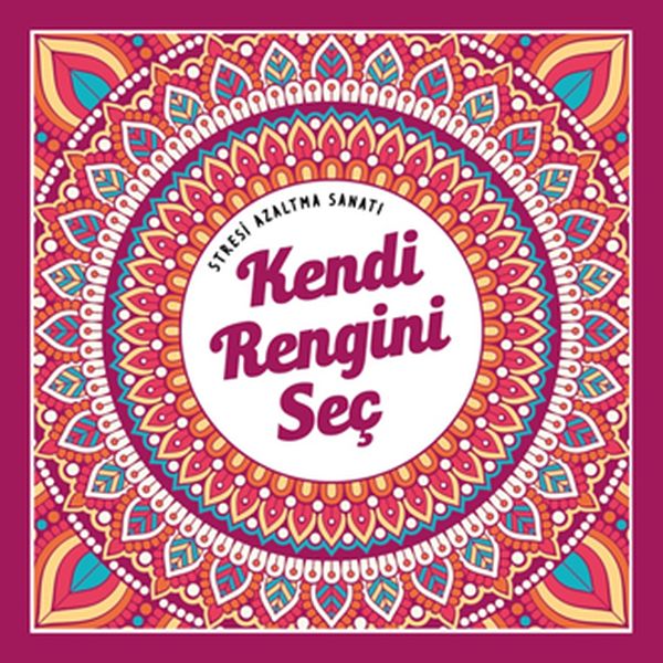 Kendi Rengini Seç  Stresi Azaltma Sanatı