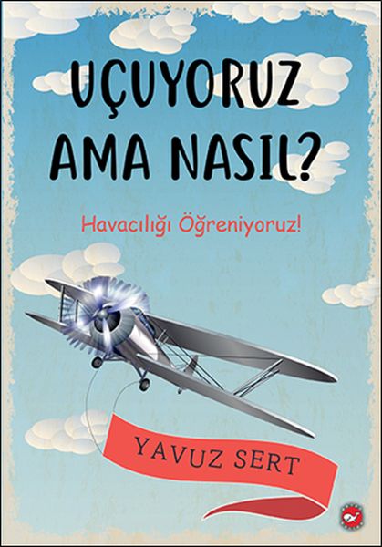 Uçuyoruz Ama Nasıl  Havacılığı Öğreniyoruz