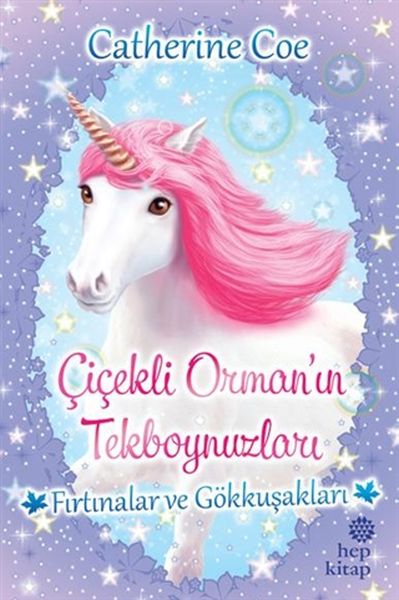 Fırtınalar ve GökkuşaklarıÇiçekli Ormanın Tekboynuzları