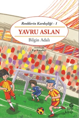 Renklerin Kardeşliği 1  Yavru Aslan