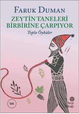 Zeytin Taneleri Birbirine Çarpıyor  Toplu Öyküler