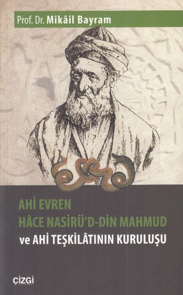 Ahi Evren Hace Nasirüddin Mahmud ve Ahi Teşkilatının Kuruluşu