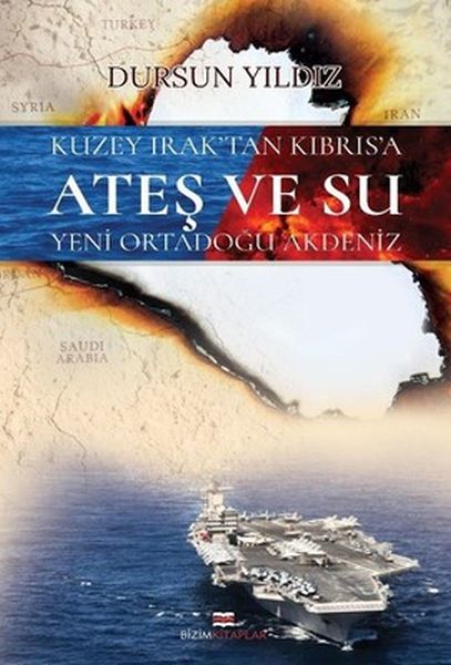 Kuzey Iraktan Kıbrısa Ateş ve Su Yeni Ortadoğu Akdeniz