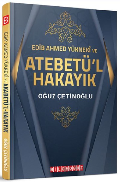 Edib Ahmed Yükneki ve Atebetül Hakayık