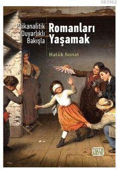 Psikanalatik Duyarlıklı Bakışla  Romanları Yaşamak