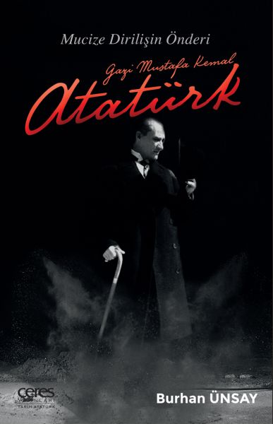 Gazi Mustafa Kemal Atatürk  Mucize Dirilişin Önderi