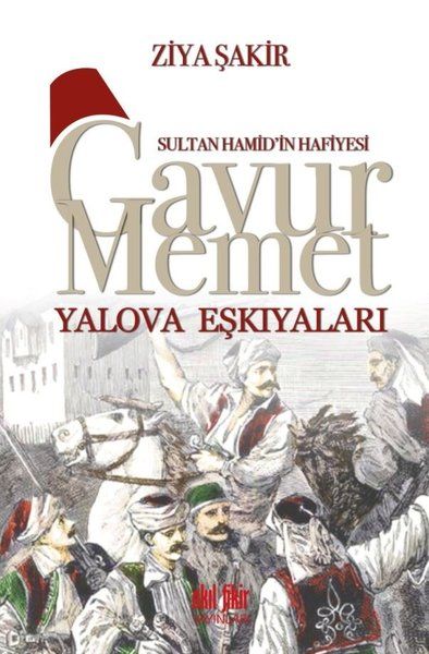 Sultan Hamidin Hafiyesi  Gavur Memet Yalova Eşkıyaları