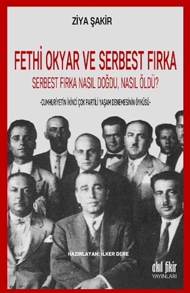 Fethi Okyar ve Serbest Fırka Serbest Fırka Nasıl Doğdu Nasıl Öldü