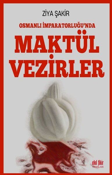 Osmanlı İmparatorluğunda Maktül Vezirler