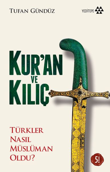 Kuran ve Kılıç Türkler Nasıl Müslüman OlduCiltsiz