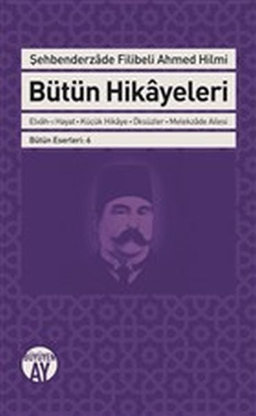 Şehbenderzade Filibeli Ahmed Hilmi Bütün Hikayeleri