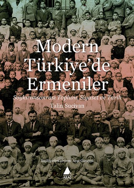 Modern Türkiyede Ermeniler  Soykırımsonrası Toplum Siyaset ve Tarih