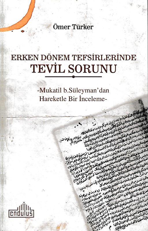 Erken Dönem Tefsirlerinde Tevil Sorunu   Mukatil b Süleyman’dan Hareketle Bir İnceleme