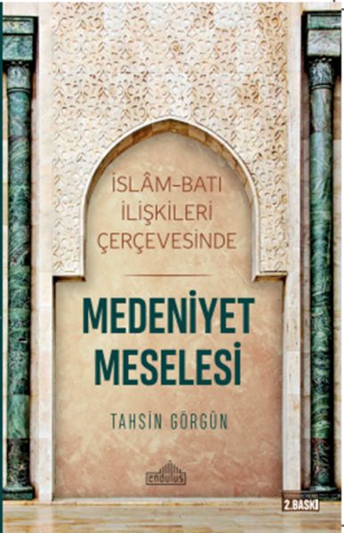 İslam ve Batı İlişkileri Çerçevesinde  Medeniyet Meselesi