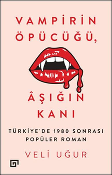 Vampirin Öpücüğü Aşığın Kanı Türkiyede 1980 Sonrası Popüler Roman