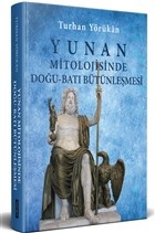 Yunan Mitolojisinde Doğu  Batı Bütünleşmesi