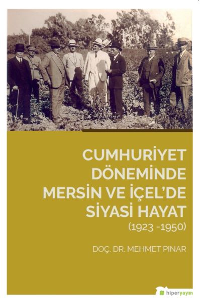 Cumhuriyet Döneminde Mersin ve İçelde Siyasi Hayat 19231950