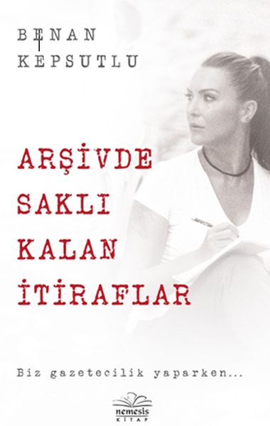 Arşivde Saklı Kalan İtiraflar